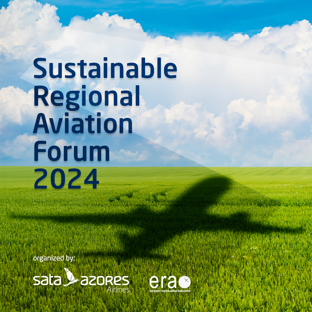Sustainable Regional Aviation Forum 2024. Organized by: SATA Azores Airlines and ERA (European regions airline association))